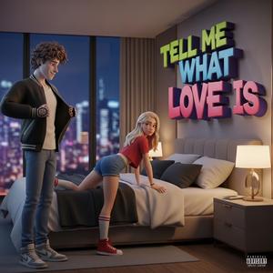 Tell Me What Love Is