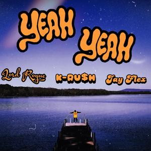 Yeah Yeah (feat. K-RU$H & Jay Flex)