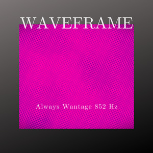 Always Wantage 852 Hz