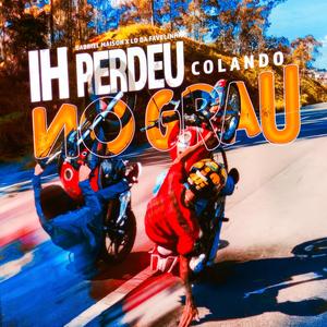 Colando no Grau (IH PERDEU)