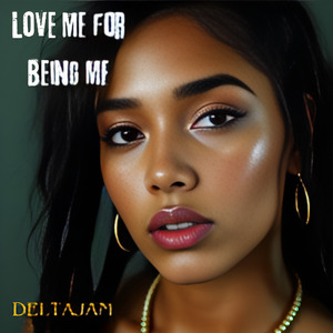 Love Me for Being Me