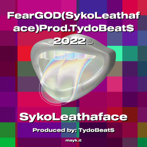 FearGOD(SykoLeathaface)Prod.TydoBeat 2022