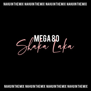 Mega 80 (Shaka Laka)