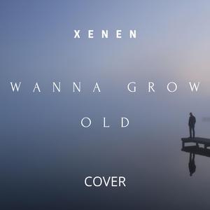 Wanna Grow Old (I Won't Let Go)