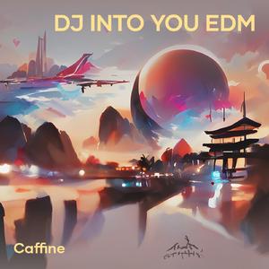 Dj into You Edm (Remix)