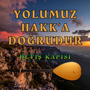 Yolumuz Hakk'a Doğrudur