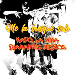 Me la busque solo (feat. Kapo la yeka)