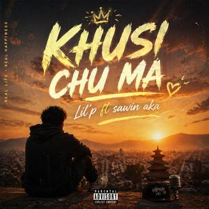 KHUSI CHU MA (feat. Sawin Aka)