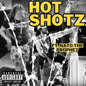 Hot Shotz (feat. Nato The Prophet)