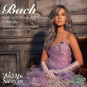 Bach: Suite in D Minor, BWV 1008: I. Prélude (Arr. by Yuki Ato Narayan for Solo Recorder)