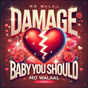 Baby you should