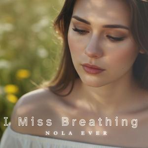 I Miss Breathing