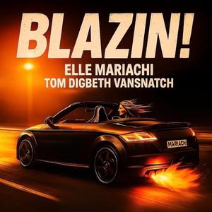 Blazin! (feat. Tom Digbeth & Vansnatch)