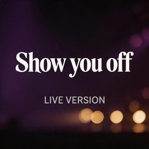 Show you off（现场版）