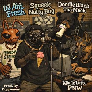 Whole Lotta PNW (feat. Doodle Black Tha Mack, Squeek Nutty Bug & Trip)