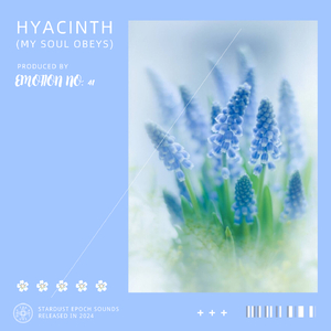 hyacinth (My soul obeys)