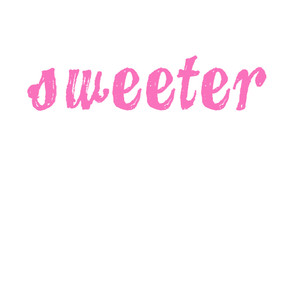 Sweeter