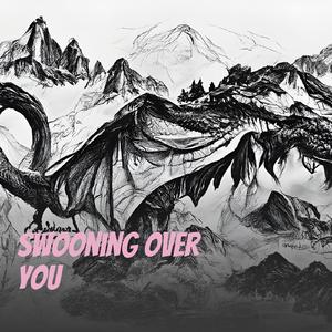 Swooning over You
