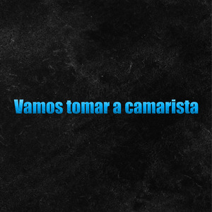 Vamos Tomar a Camarista