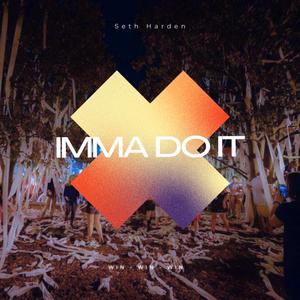 Imma Do It
