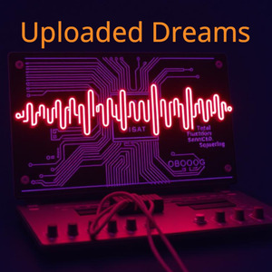 Uploaded Dreams