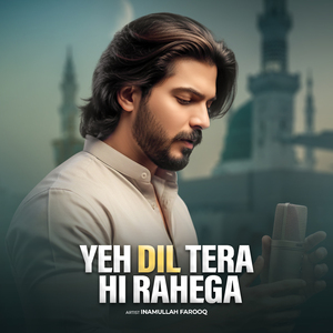 Yeh Dil Tera Hi Rahega