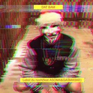 Lebst du noch (feat. ASOMA & Gasmaske)