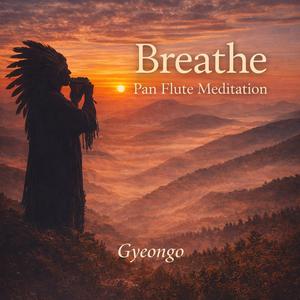 Breathe — Pan Flute Meditation (숨을 고르다)