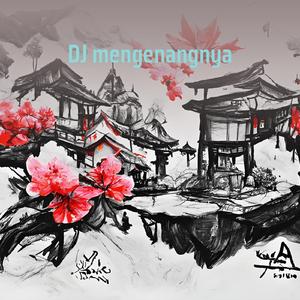 Dj Mengenangnya