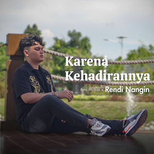 Karena Kehadirannya