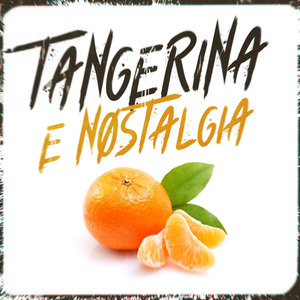 TANGERINA E NOSTALGIA