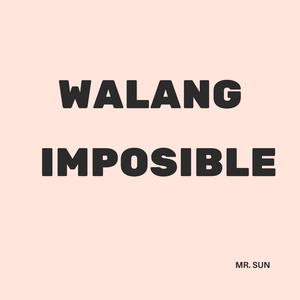 WALANG IMPOSIBLE