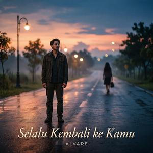 Selalu Kembali ke Kamu