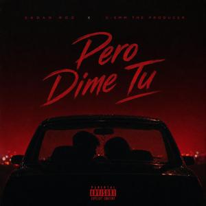 Pero Dime Tu (feat. G-emm The Producer)