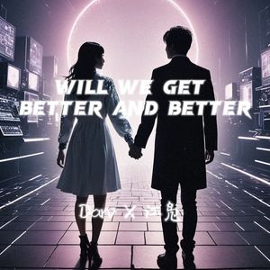 Will we get better and better （Instrumental）