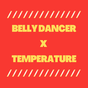 Belly Dancer x Temperature (Remix)