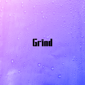 Grind