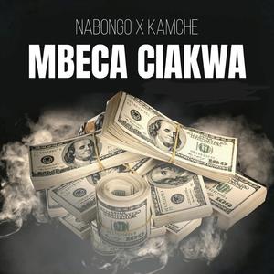 Mbeca Ciakwa (feat. Nabongo & Kamche)