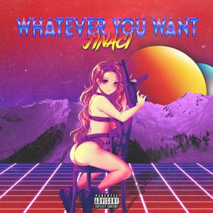 Whatever You Want