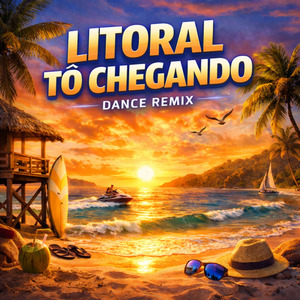 LITORAL TÔ CHEGANDO ( DANCE ) (REMIX)
