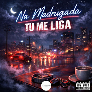Na Madrugada Tu Me Liga