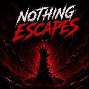 Nothing Escapes