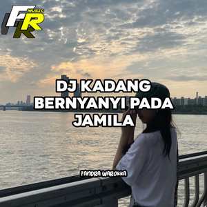 DJ KADANG BERNYANYI PADA JAMILA