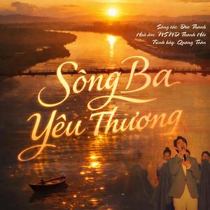 Sông Ba Yêu Thương (feat. Đức Thanh, NSND Thanh Hải)