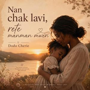 Nan chak lavi, rete manman mwen