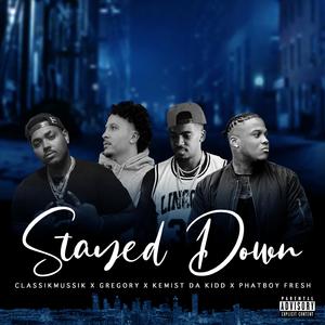Stayed Down (feat. Solid World Gregory, Kemist Da Kidd & PhatBoy Fresh)