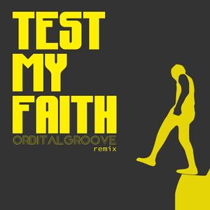 Test My Faith (OrbitalGroove Remix) (OrbitalGroove Remix)