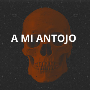 A MI ANTOJO