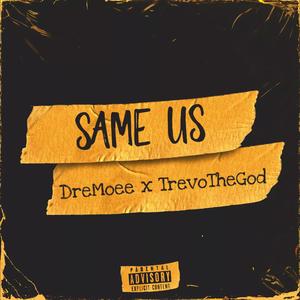 Same Us (feat. TrevoTheGod)
