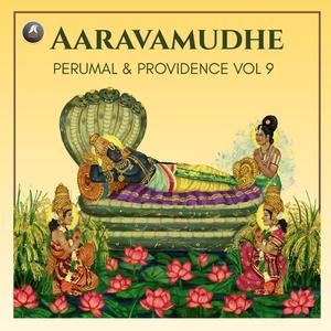 Aaravamudhe | Perumal & Providence, Vol. 9 (feat. E R Anirudh, VSP Gayatri Sivani, H Vishwas & Aduthurai Guruprasadh)